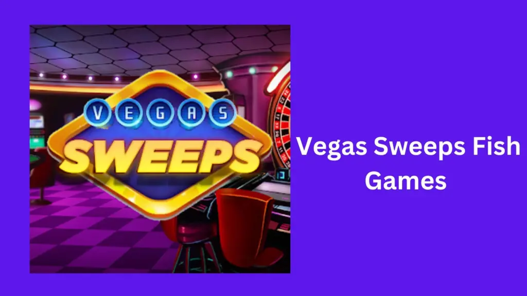 Vegas-Sweeps-Fish-Games